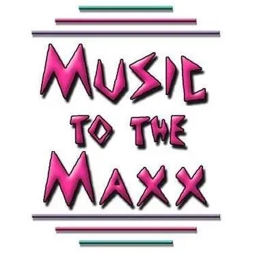 Music to the Maxx PERMANENTLY CLOSED