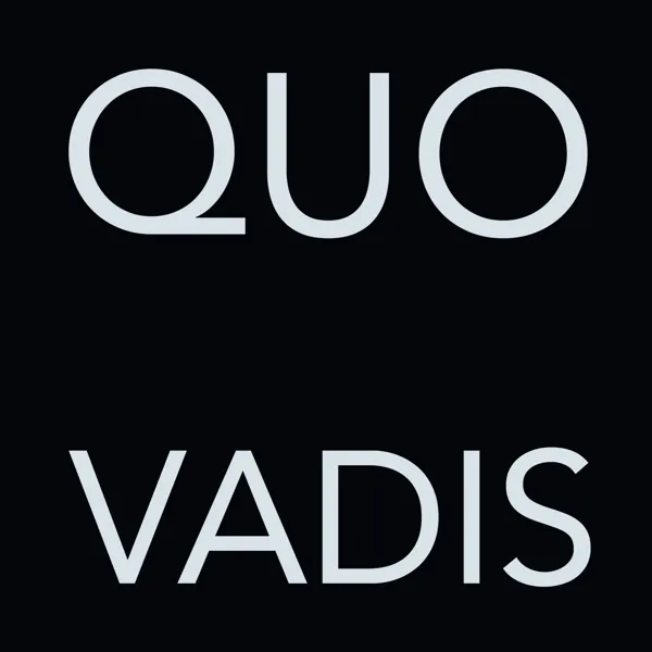 QUO VADIS